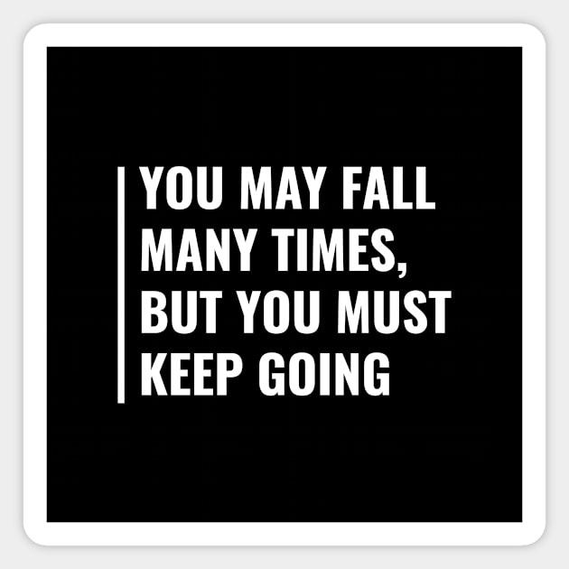 Fall Many Times But Keep Going. Motivation Quote Magnet by kamodan